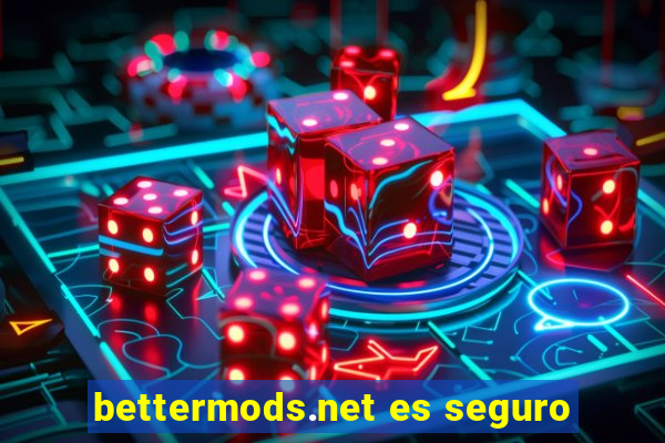 bettermods.net es seguro